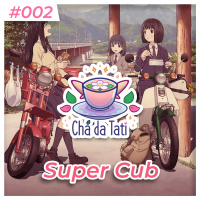 Chá da Tati - Super Cub #002
