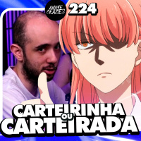 CARTEIRINHA ou CARTEIRADA OTAKU - Anime Crazies #224