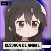 RESSACA DE ANIMES - Anime Crazies #248