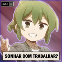 SONHAMOS EM TRABALHAR AINDA MAIS? - Anime Crazies #253