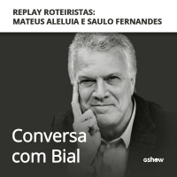 Replay Roteiristas: Mateus Aleluia e Saulo Fernandes