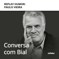 Replay Humor: Paulo Vieira