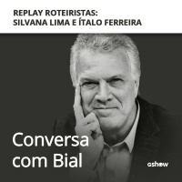 Replay Roteiristas: Silvana Lima e Ítalo Ferreira