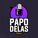Papo Delas Podcast – Cotidiano Com Humor.
