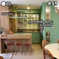 Papo Delas #59 – Sonhando Alto: Cozinha