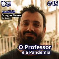 SobreIsso #45 – O Professor e a Pandemia por Douglas Ganso