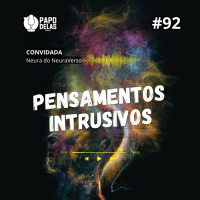Papo Delas #92 – Pensamentos Intrusivos