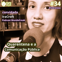 SobreIsso #34 – Quarentena e Comunicação Pública por Ira Croft