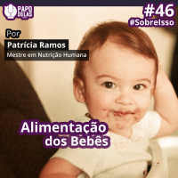 SobreIsso #46 – Alimentação de Bebês, por Patsy