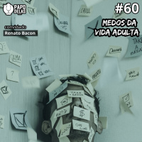 PapoDelas #60 – Medos da Vida Adulta