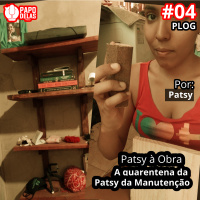 PapoDelas PLOG #04 – Patsy à Obra