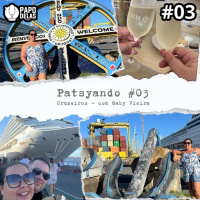 Patsyando #03 – Cruzeiros com Gaby Vieira