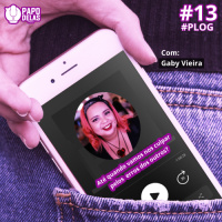 Papo Delas PLOG #13 – Até quando vamos nos culpar pelo erro dos outros?