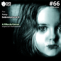 SobreIsso #66 – A Filha da Patroa