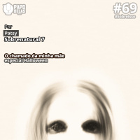 SobreIsso #69 – O chamado da minha mãe