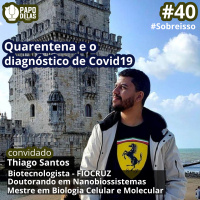 SobreIsso #40 – Quarentena e o Diagnóstico do Covid19 por Thiago Santos