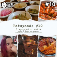 Patsyando #10 – O kpoppeiro sofre