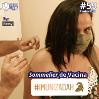 SobreIsso #59 -Sommelier de Vacinas por Patsy
