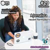 Sobreisso #29 – A Jornalista recém-formada, por Karina Amelia