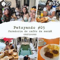 Patsyando #05 – Cafés da Manhã Cariocas