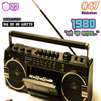 SobreIsso #47 – Há 40 anos, por Shi 80 WATTS