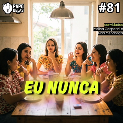 Papo Delas Podcast – Cotidiano Com Humor.