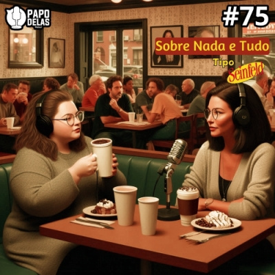 Papo Delas Podcast – Cotidiano Com Humor.