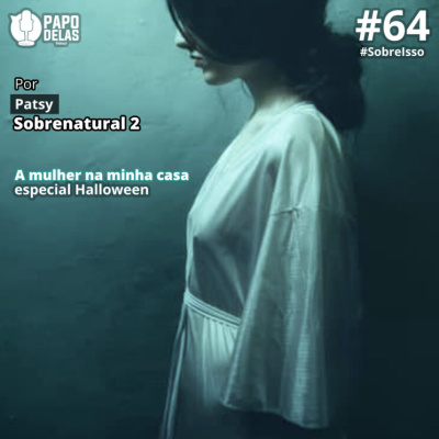 Papo Delas Podcast – Cotidiano Com Humor.