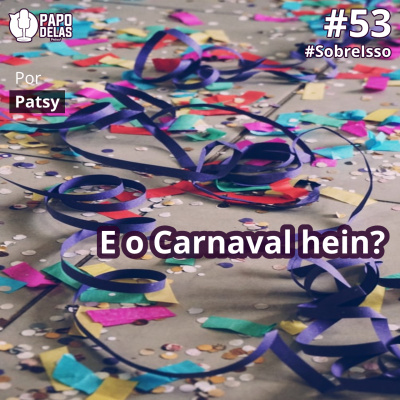 Papo Delas Podcast – Cotidiano Com Humor.