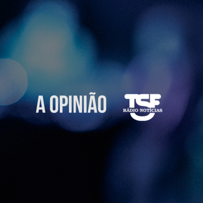 Tsf - A Opinião - Podcast