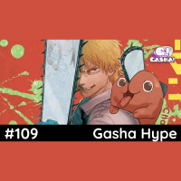 Episódio 109: Gasha Hype