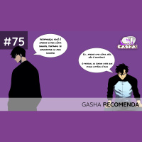 Episódio #75 – Gasha Recomenda