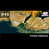 Episódio #46: Finais Merdas