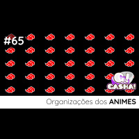 Episódio #65: Organizações dos Animes