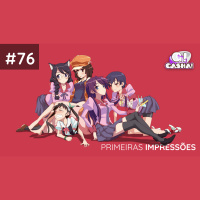 Episódio #76 – Primeiras Impressões