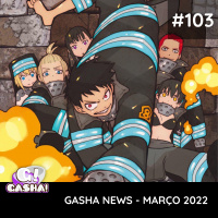 Episódio 103: Gasha News – Março 2022
