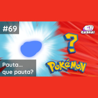 Episódio #69: Pauta… que pauta?
