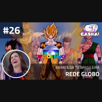 Episódio #26 – Animes da TV Brasileira – Rede Globo