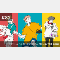 Episódio #82: Resenha da Temporada Primavera 2020