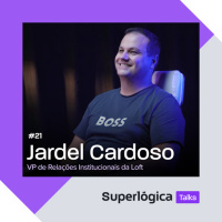 Superlógica Talks #21 - Jardel Cardoso, VP de Relações Institucionais da Loft