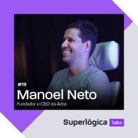 Superlógica Talks #19 - Manoel Neto, fundador e CEO da Arbo
