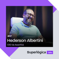 Superlógica Talks #07 - Hederson Albertini, CEO da Assertiva