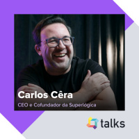 Superlógica Talks #02 - Carlos Cêra, CEO e cofundador da Superlógica