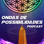 Ondas De Possibilidades Podcast