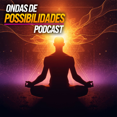 Ondas De Possibilidades Podcast