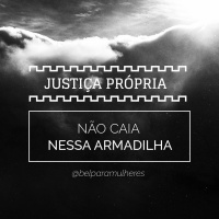 Bel para Mulheres - A Armadilha da Justiça Própria.