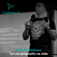 Trajetórias 12 - Cristian Pedroso: Ter um propósito na vida