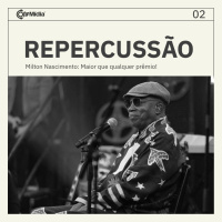 Repercussão 02 - Milton Nascimento: Maior que qualquer prêmio