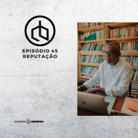 Episódio 45 | Reputação