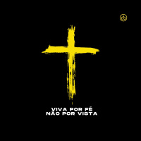 Viva Por Fé, Não Por Vista